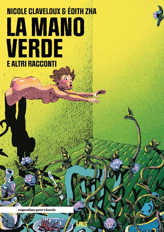La mano verde e altri racconti - Nicole Claveloux,Édith Zha - copertina