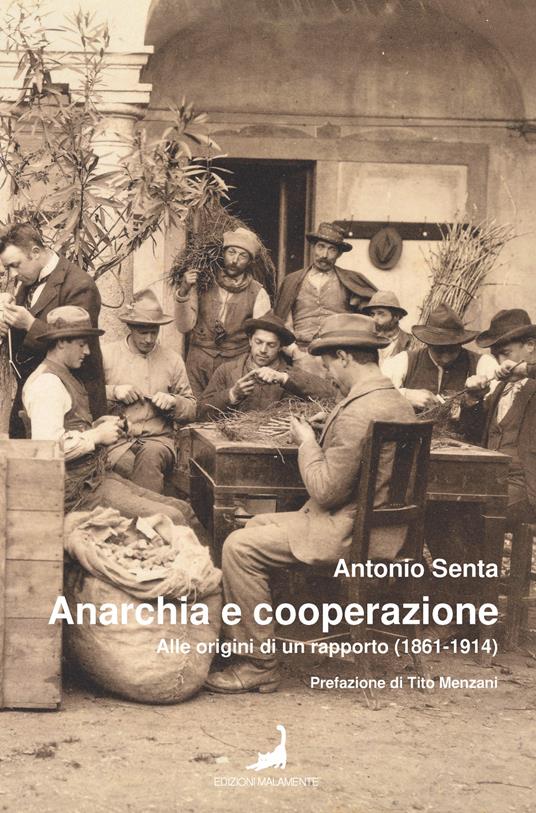 Anarchia e cooperazione. Alle origini di un rapporto (1861-1914) - Antonio Senta - copertina