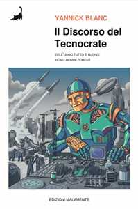 Il discorso del tecnocrate. Dell'uomo tutto è buono. (Homo homini porcus)