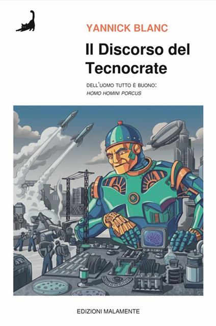 Il discorso del tecnocrate. Dell'uomo tutto è buono. (Homo homini porcus) - Yannick Blan - copertina