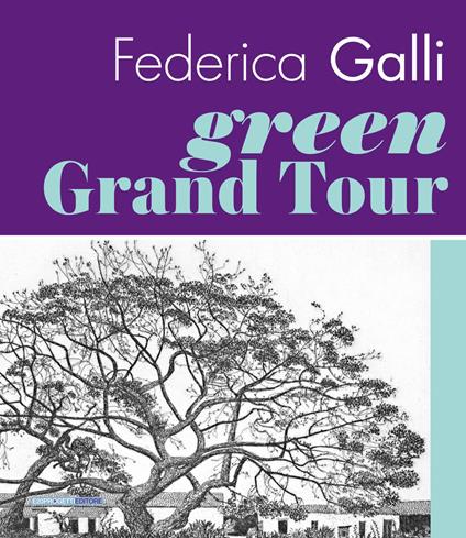 Federica Galli Green Grand Tour. Ediz. italiana e inglese - M. Broggi,Andrea Dusio,S. Fera - copertina