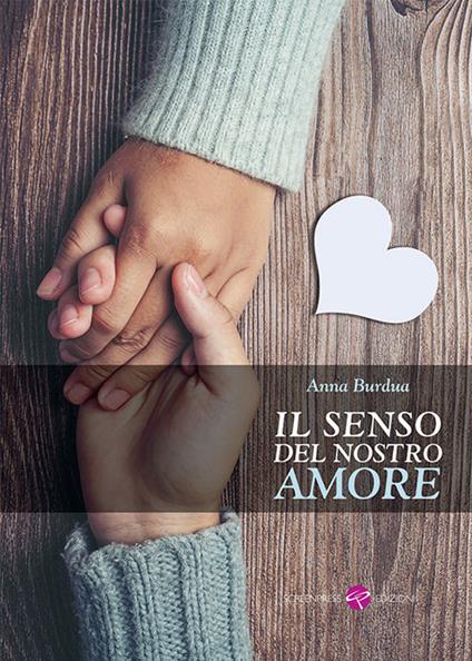 Il senso del nostro amore - Anna Burdua - copertina