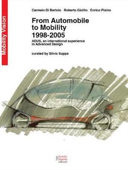 From automobile to mobility. 1998-2005 - Carmelo Di Bartolo,Roberto Giolito,Enrico Pisino - copertina