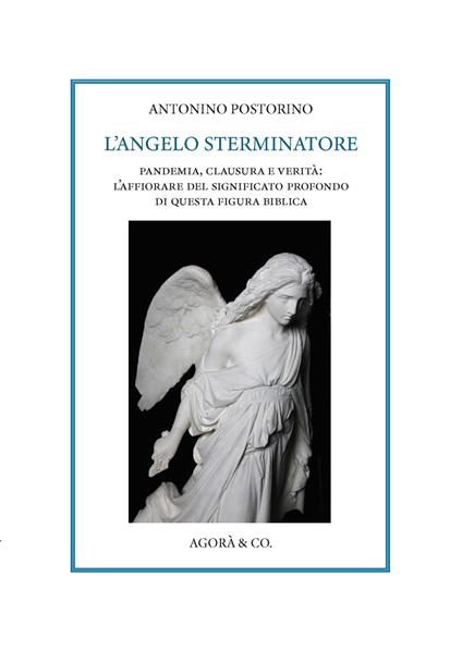 L' angelo sterminatore. Pandemia, clausura e verità: l'affiorare del significato profondo di questa figura biblica - Antonino Postorino - copertina