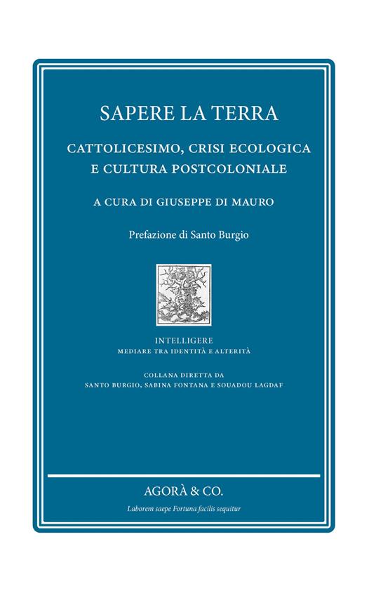 Sapere la terra. Cattolicesimo, crisi ecologica e cultura postcoloniale - copertina