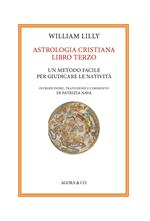 Astrologia cristiana. Vol. 3: Un metodo facile per giudicare le natività