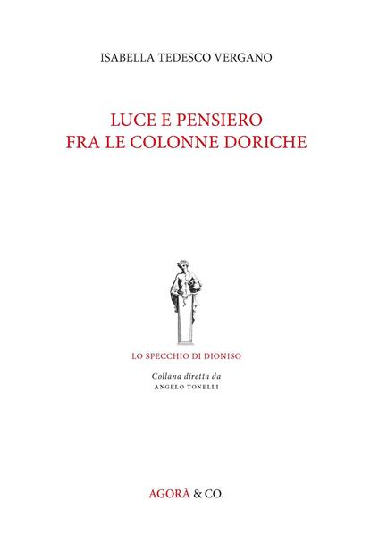 Luce e pensiero fra le colonne doriche - Isabella Tedesco Vergano - copertina