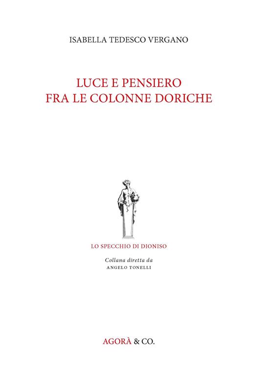Luce e pensiero fra le colonne doriche - Isabella Tedesco Vergano - copertina