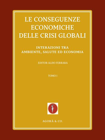 Le conseguenze economiche delle crisi globali. Vol. 1: Interazioni tra ambiente, salute ed economia - copertina