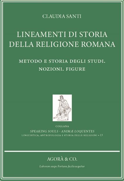 Lineamenti di storia della religione romana. Metodo e storia degli studi. Nozioni. Figure - Claudia Santi - copertina