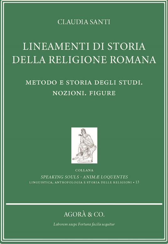 Lineamenti di storia della religione romana. Metodo e storia degli studi. Nozioni. Figure - Claudia Santi - copertina