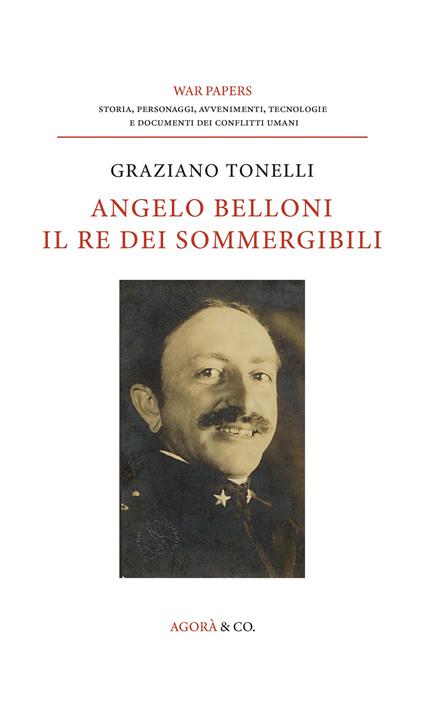 Angelo Belloni: il re dei sommergibili - Graziano Tonelli - copertina