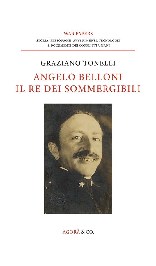 Angelo Belloni: il re dei sommergibili - Graziano Tonelli - copertina