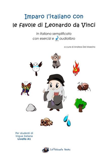 Imparo l'italiano con le favole di Leonardo da Vinci. In italiano semplificato con esercizi e audiolibro: per studenti di lingua italiana livello A1. Con audiolibro - Andrea Del Maestro - copertina