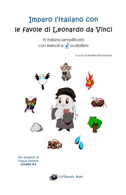 Imparo l'italiano con le favole di Leonardo da Vinci. In italiano semplificato con esercizi e audiolibro: per studenti di lingua italiana livello A1. Con audiolibro - Andrea Del Maestro - copertina