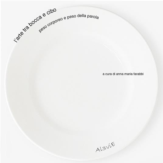 L' arte tra bocca e cibo. Peso corporeo e peso della parola - Anna Maria Farabbi - ebook