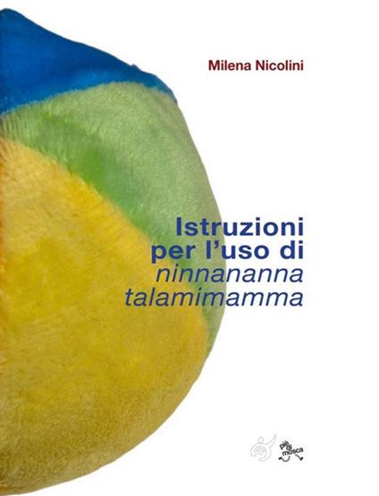 Istruzioni per l'uso di Ninnananna talamimamma - Milena Nicolini - copertina