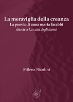 La meraviglia della creanza. La poesia di Anna Maria Farabbi dentro «La casa degli scemi»