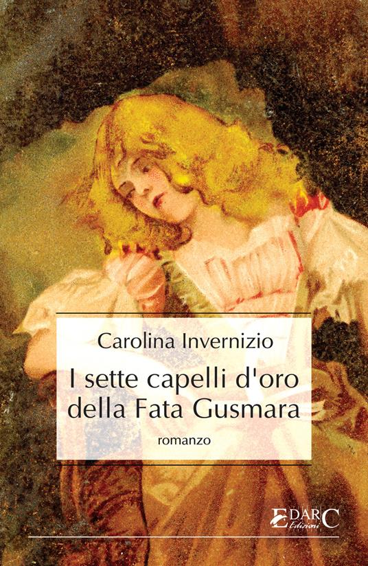 I sette capelli d'oro della fata Gusmara - Carolina Invernizio - ebook