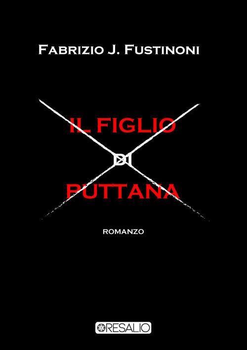 Il figlio di puttana - Fabrizio J. Fustinoni - copertina