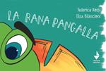 La rana Pangalla. Ediz. illustrata