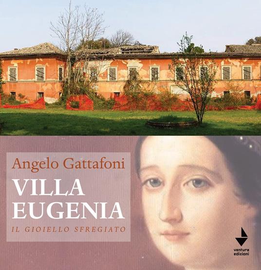 Villa Eugenia. Il gioiello sfregiato. Nuova ediz. - Angelo Gattafoni - copertina
