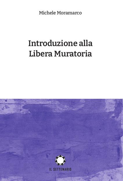 Introduzione alla Libera Muratoria - Michele Moramarco - copertina