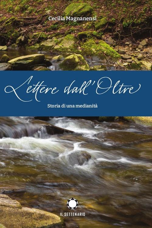 Lettere dall'oltre. Storia di una medianità - Cecilia Magnanensi - copertina