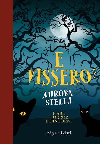 E vissero? Fiabe horror e dintorni - Aurora Stella - copertina