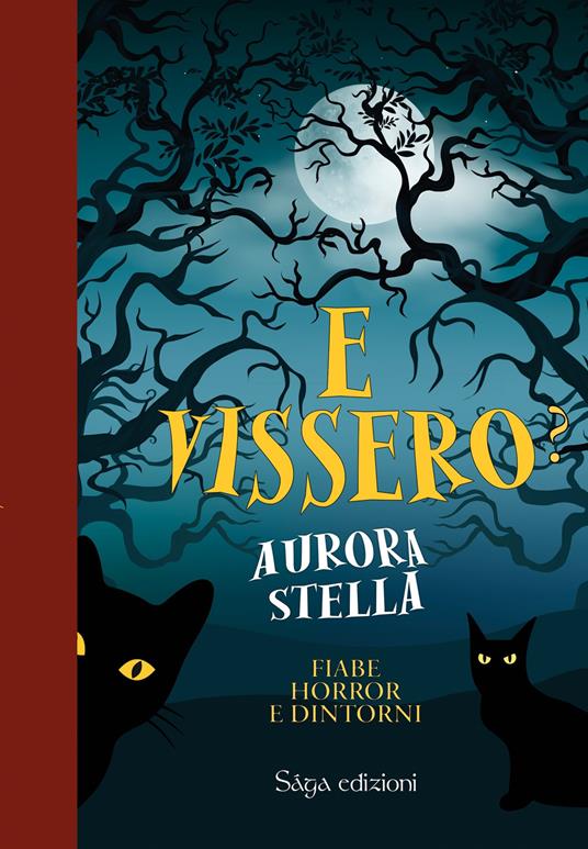 E vissero? Fiabe horror e dintorni - Aurora Stella - copertina