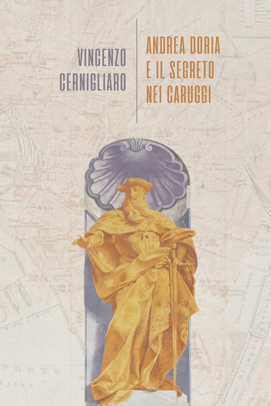 Andrea Doria e il segreto nei caruggi - Vincenzo Cernigliaro - copertina