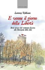 E venne il giorno della Libertà. Storie novesi dal ventennio fascista alla liberazione della città