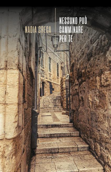 Nessuno può camminare per te - Nadia Creca - copertina