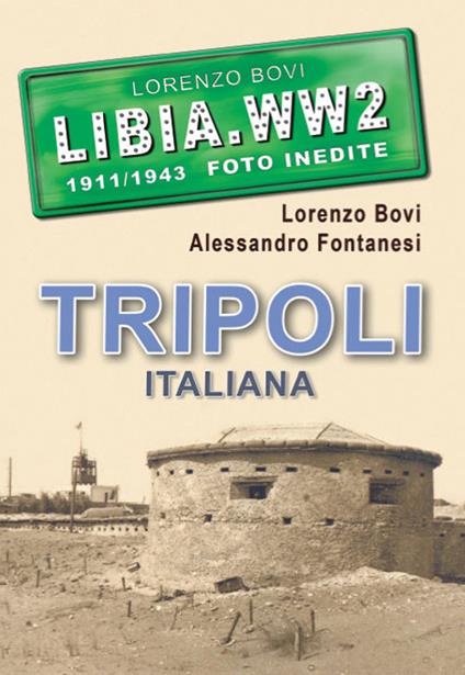 Tripoli italiana. Ediz. illustrata - Lorenzo Bovi,Alessandro Fontanesi - copertina
