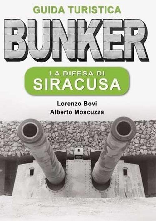 La difesa di Siracusa. Guida turistica Sicilia 1943. Ediz. per la scuola - Lorenzo Bovi,Alberto Moscuzza - copertina