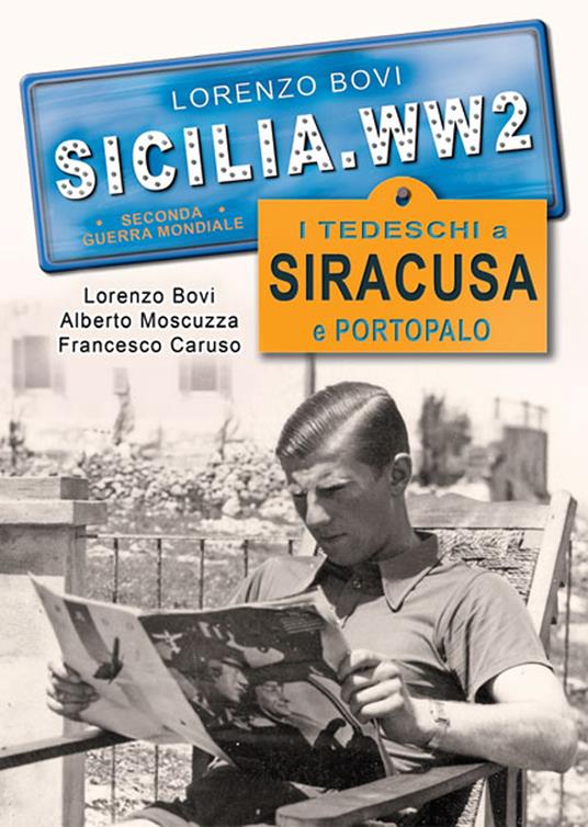 I tedeschi a Siracusa e Portopalo. Ediz. illustrata - Lorenzo Bovi,Alberto Moscuzza,Francesco Caruso - copertina