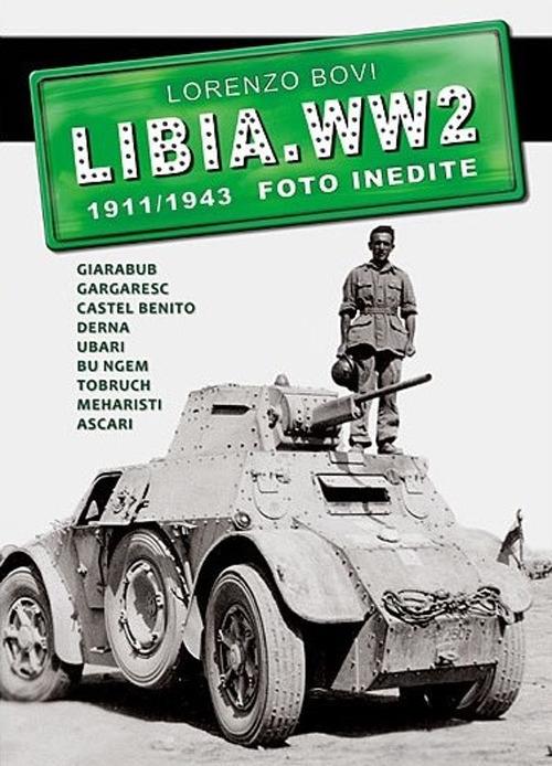 Libia. WW2. 1911/1943 foto inedite. Ediz. illustrata. Vol. 1 - Lorenzo Bovi - copertina