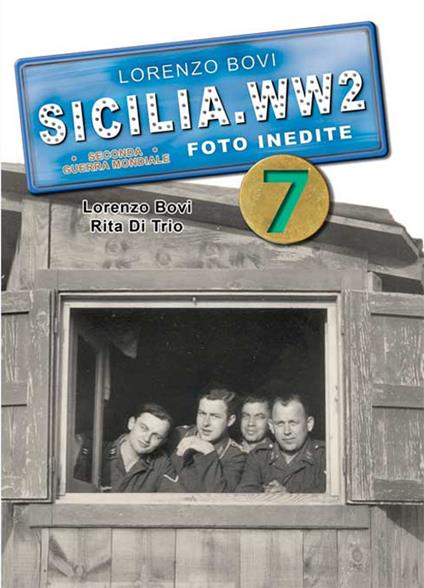 Sicilia. WW2 seconda guerra mondiale. Foto inedite. Vol. 7 - Lorenzo Bovi - copertina