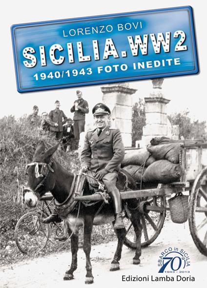 Sicilia. WW2 seconda guerra mondiale. Foto inedite. Vol. 1: 1940-1943. - Lorenzo Bovi - copertina