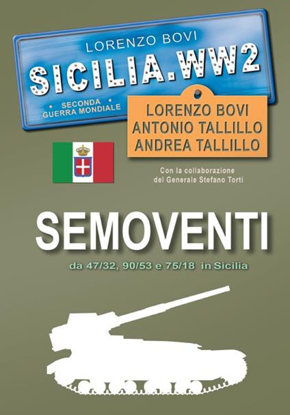 Semoventi da 47/32, 90/53 e 75/18 in Sicilia. Ediz. illustrata - Lorenzo Bovi,Antonio Tallillo,Andrea Tallillo - copertina