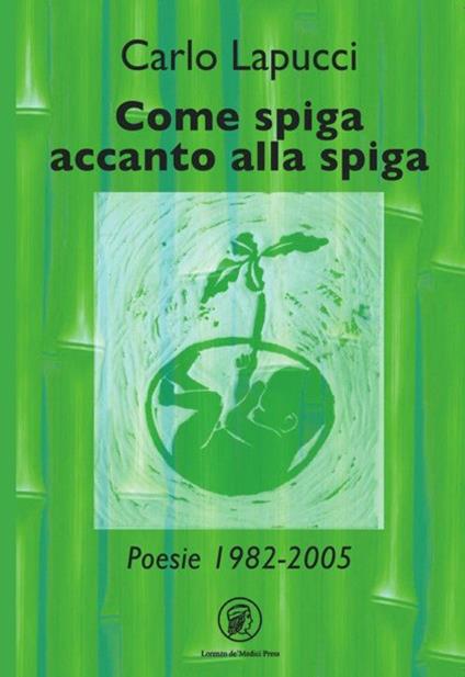 Come spiga accanto alla spiga - Carlo Lapucci - copertina