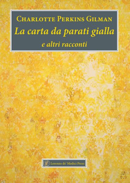 La carta da parati gialla e altri racconti - Charlotte Perkins Gilman - copertina