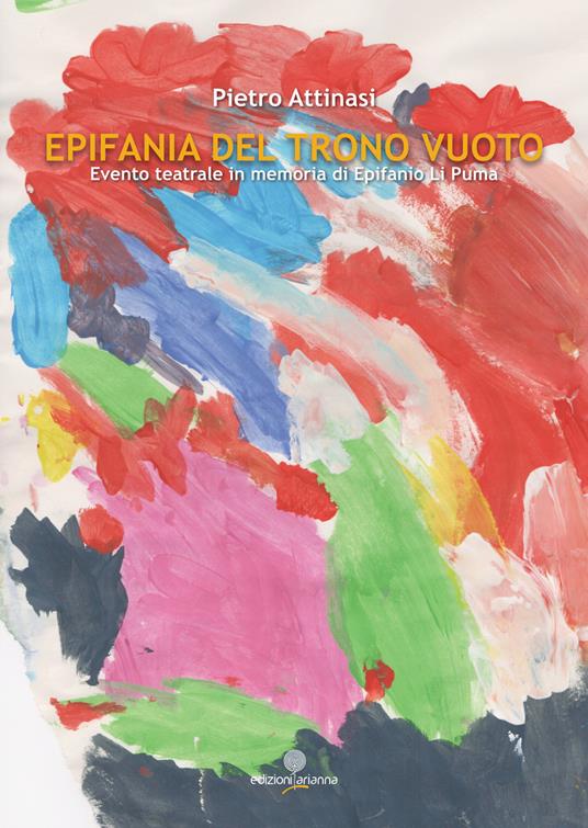 Epifania del trono vuoto. Evento teatrale in memoria di Epifanio Li Puma - Pietro Attinasi - ebook