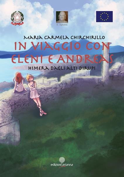 In viaggio con Eleni e Andreas. Himera dagli alti dirupi - Maria Carmela Chirchirillo - copertina