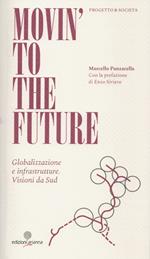 Movin' to the future. Globalizzazione e infrastrutture. Visioni da Sud