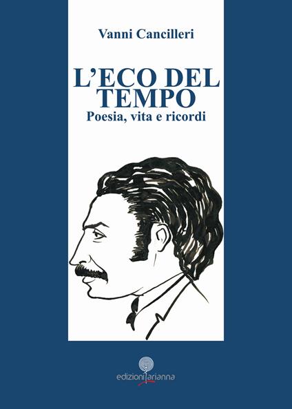 L'eco del tempo. Poesia, vita e ricordi - Vanni Cancilleri - copertina