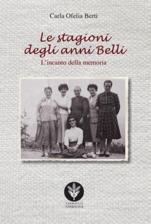 Le stagioni degli anni belli. L'incanto della memoria - Carla Berti - copertina