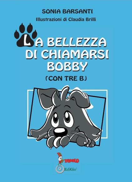 La bellezza di chiamarsi Bobby. (con tre b) - Sonia Barsanti - copertina