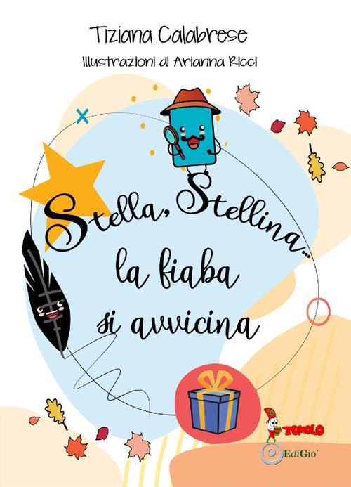 Stella, stellina La fiaba si avvicina. Ediz. illustrata - Tiziana  Calabrese - Libro - Tomolo - Anime bambine