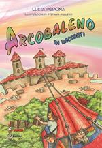 Arcobaleno di racconti. Ediz. illustrata